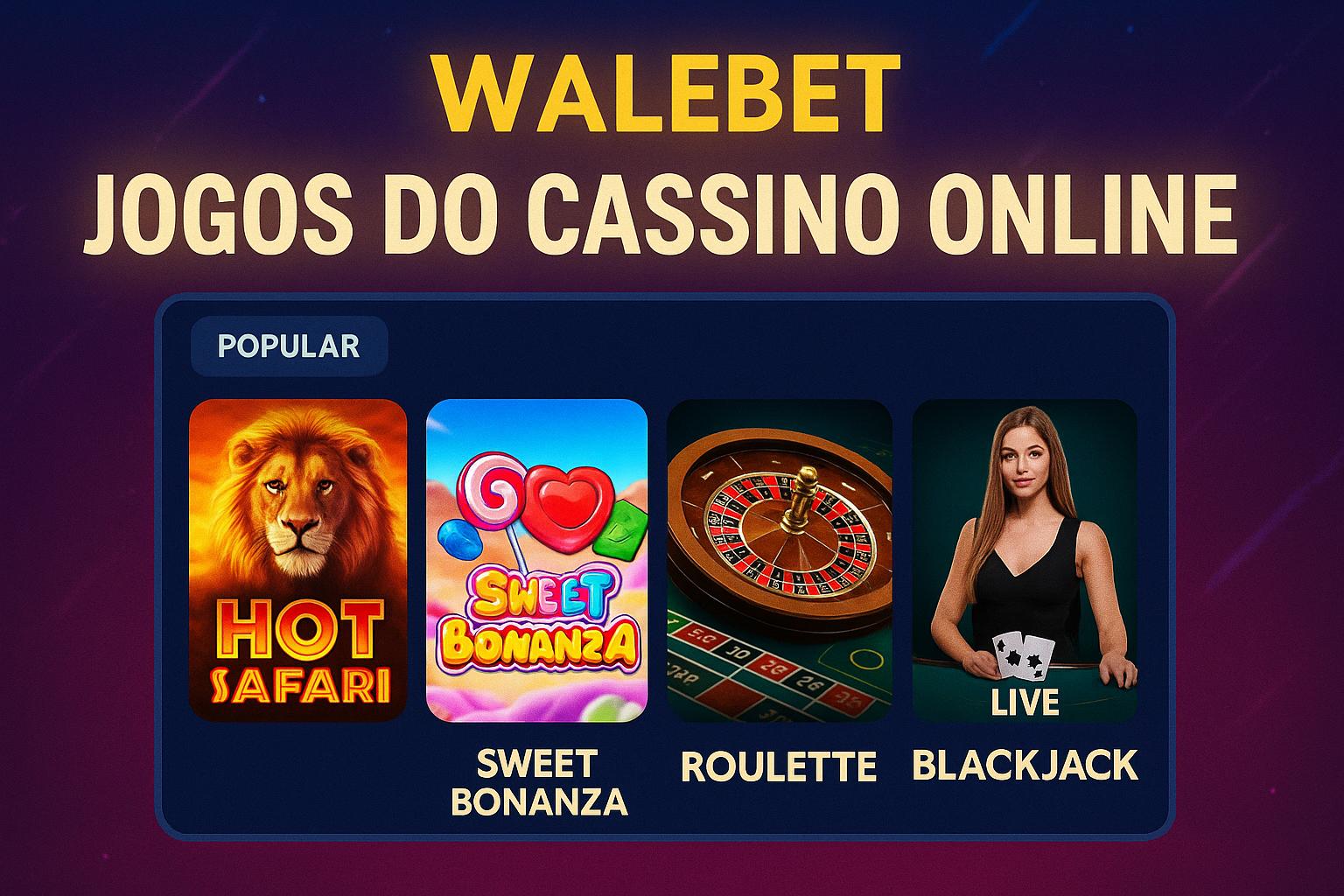 Jogos de cassino online inovadores e emocionantes na WALEBET